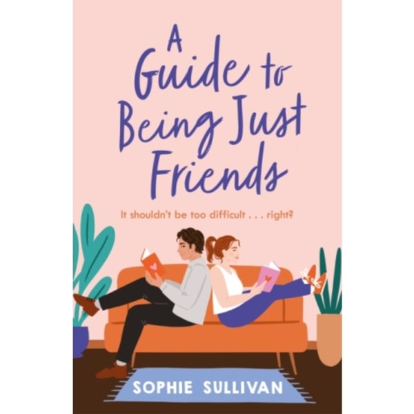 A Guide to Being Just Friends (häftad, eng)