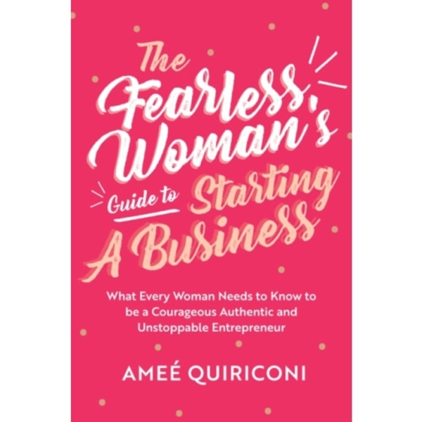 The Fearless Woman's Guide to Starting a Business (häftad, eng)