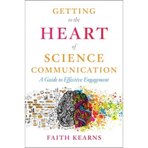 Getting to the Heart of Science Communication (häftad, eng)