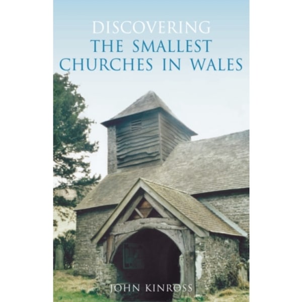 Discovering the Smallest Churches in Wales (häftad, eng)
