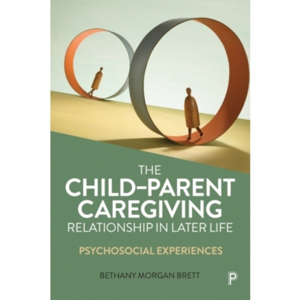 The Child–Parent Caregiving Relationship in Later Life (häftad, eng)
