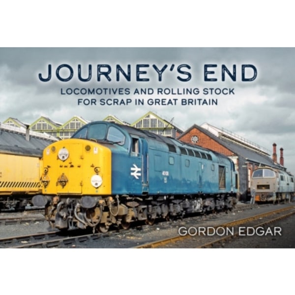 Journey's End: Locomotives and Rolling Stock for Scrap in Great Britain (häftad, eng)