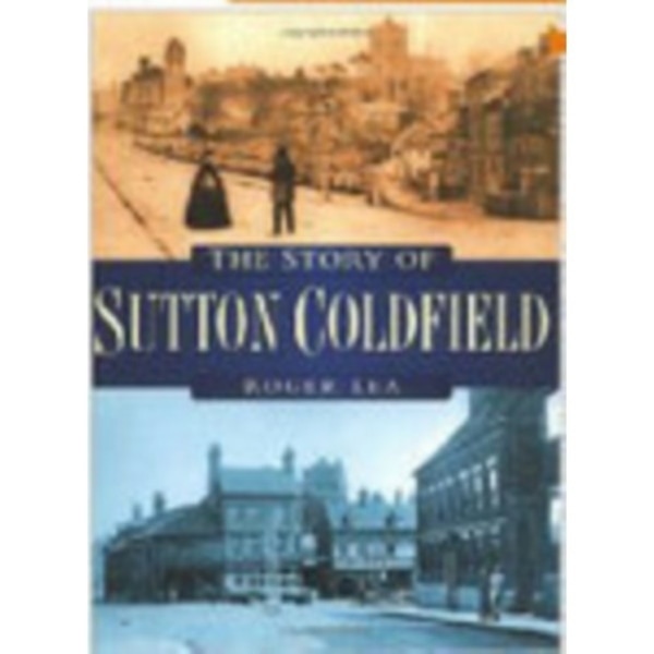 The Story of Sutton Coldfield (häftad, eng)