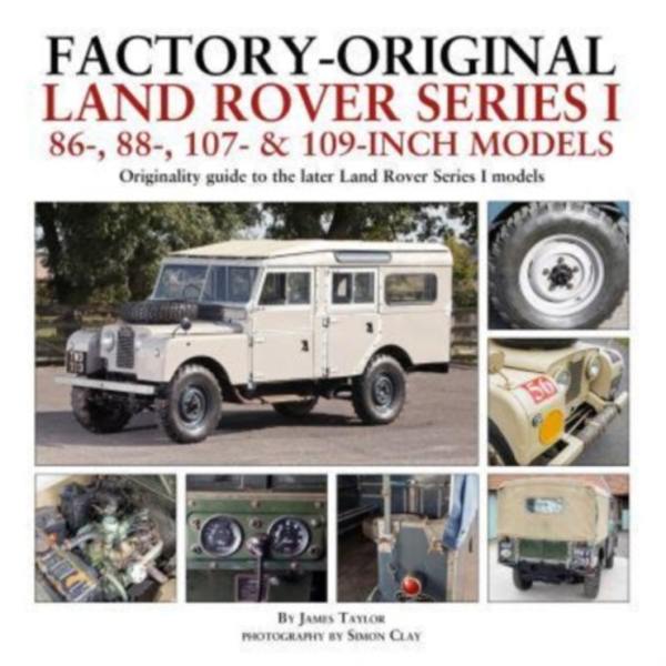 Factory-Original Land Rover Series I 86-, 88-, 107- & 109-Inch Models (inbunden, eng)