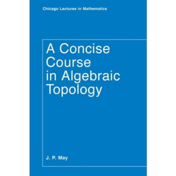 A Concise Course in Algebraic Topology (häftad, eng)