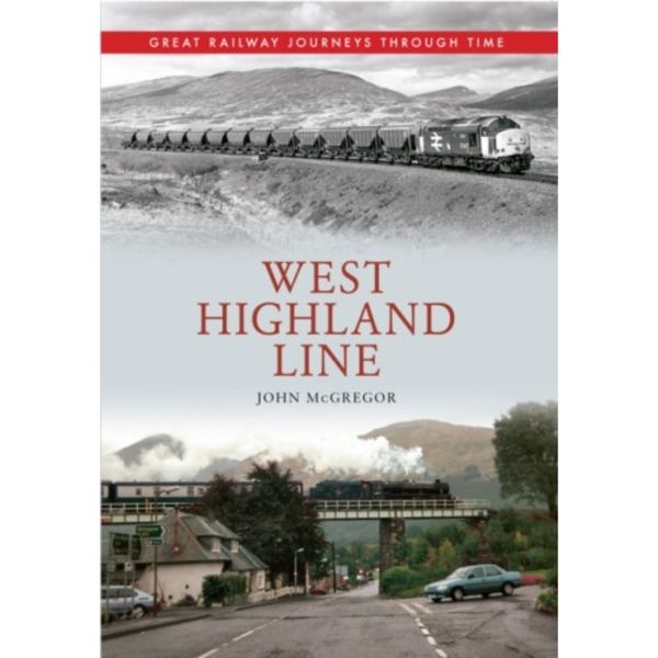 West Highland Line Great Railway Journeys Through Time (häftad, eng)