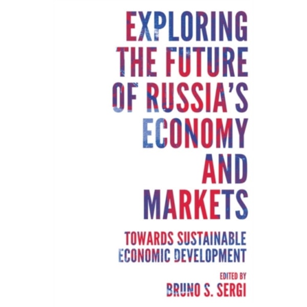 Exploring the Future of Russia's Economy and Markets (inbunden, eng)