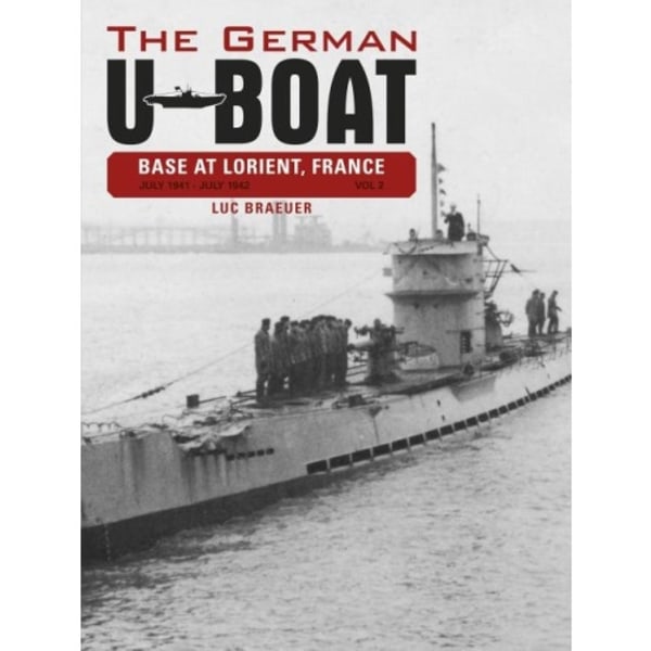 German u-boat base at lorient, france, vol. ii - july 1941-july 1942 (inbunden, eng)