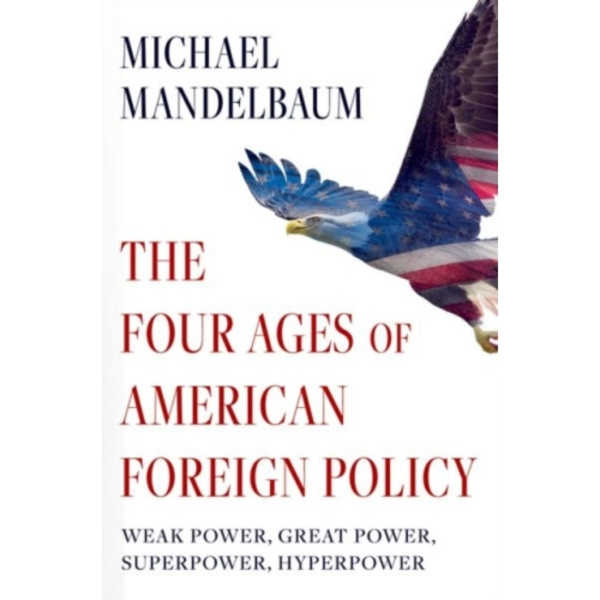 The Four Ages of American Foreign Policy (häftad, eng)