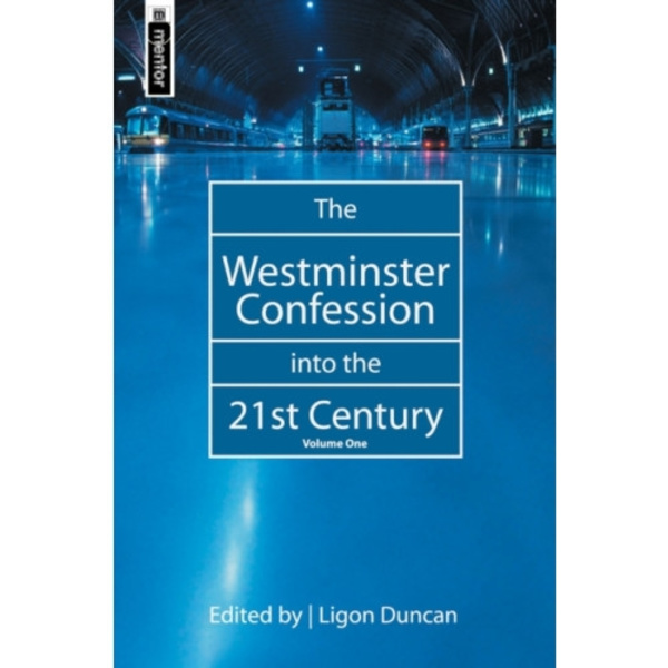 The Westminster Confession into the 21st Century (inbunden, eng)