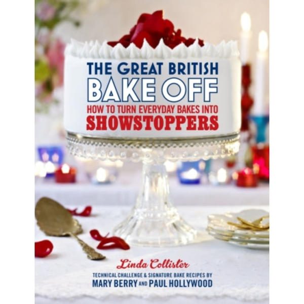 The Great British Bake Off: How to turn everyday bakes into showstoppers (inbunden, eng)