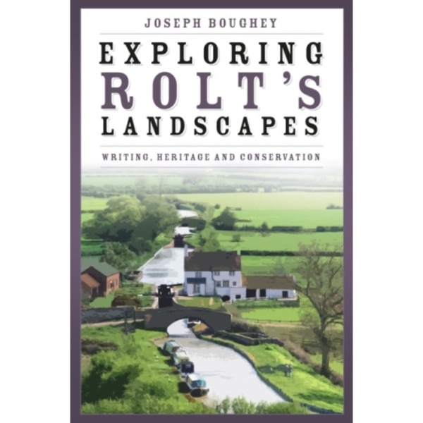 Exploring Rolt's Landscapes (inbunden, eng)