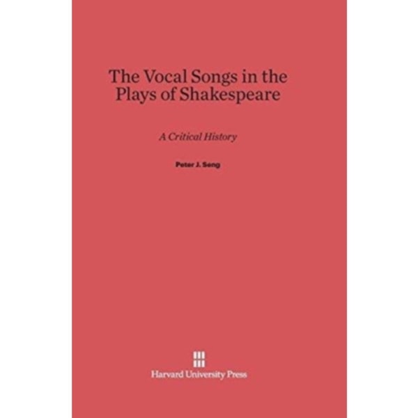 The Vocal Songs in the Plays of Shakespeare (inbunden, eng)