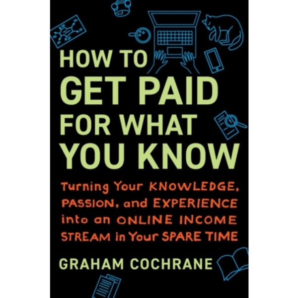 How to Get Paid for What You Know (inbunden, eng)