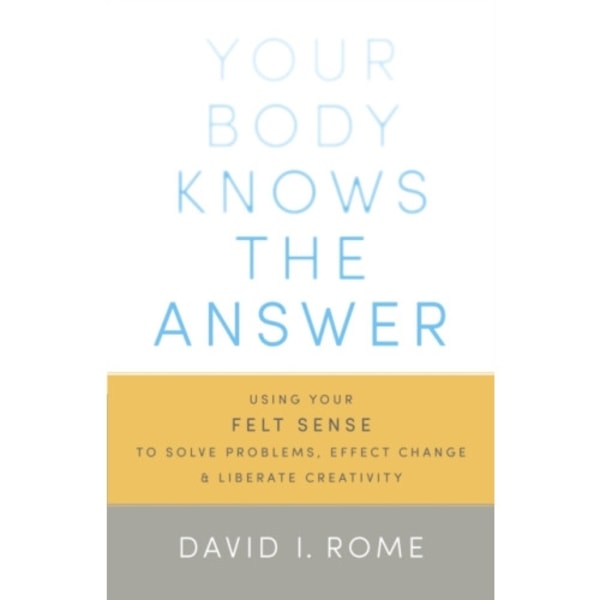 Your Body Knows the Answer (häftad, eng)