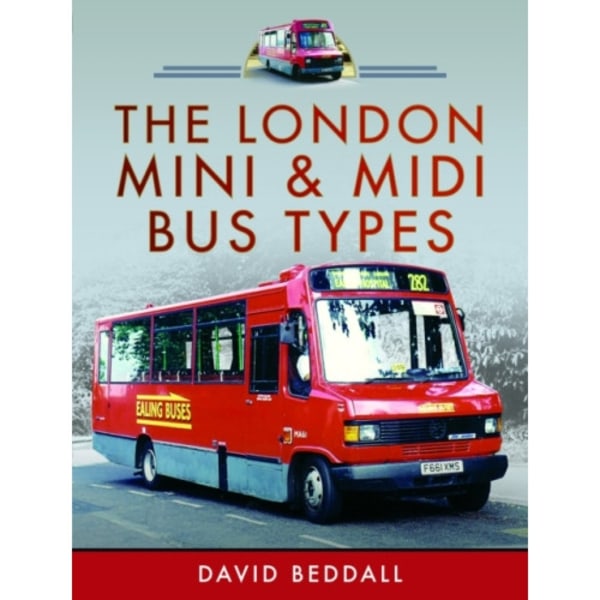The London Mini and Midi Bus Types (inbunden, eng)
