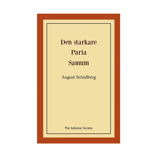 Den starkare ; Paria ; Samum (häftad)