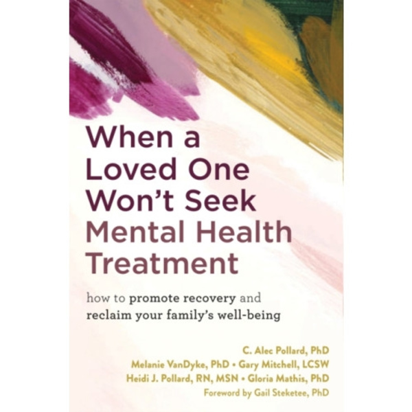 When a Loved One Won't Seek Mental Health Treatment (häftad, eng)