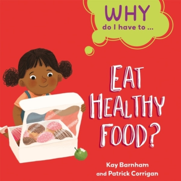 Why Do I Have To ...: Eat Healthy Food? (häftad, eng)