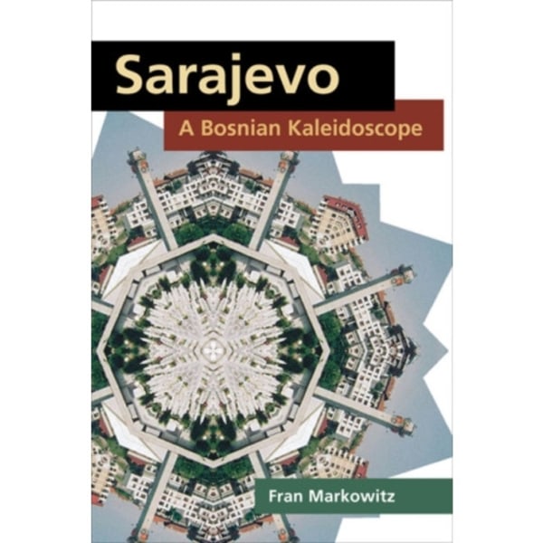 Sarajevo: A Bosnian Kaleidoscope (häftad, eng)
