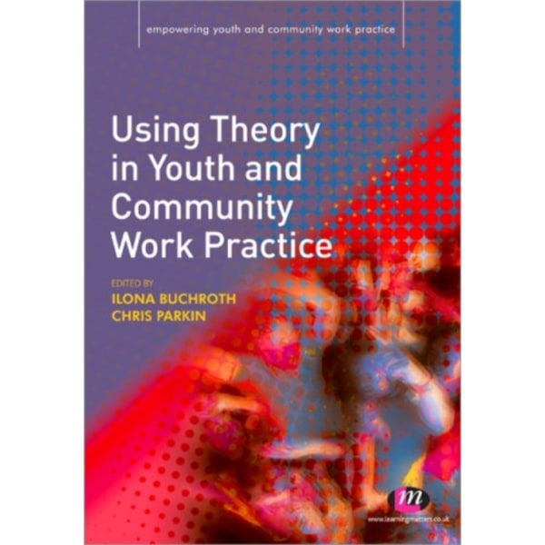 Using Theory in Youth and Community Work Practice (häftad, eng)