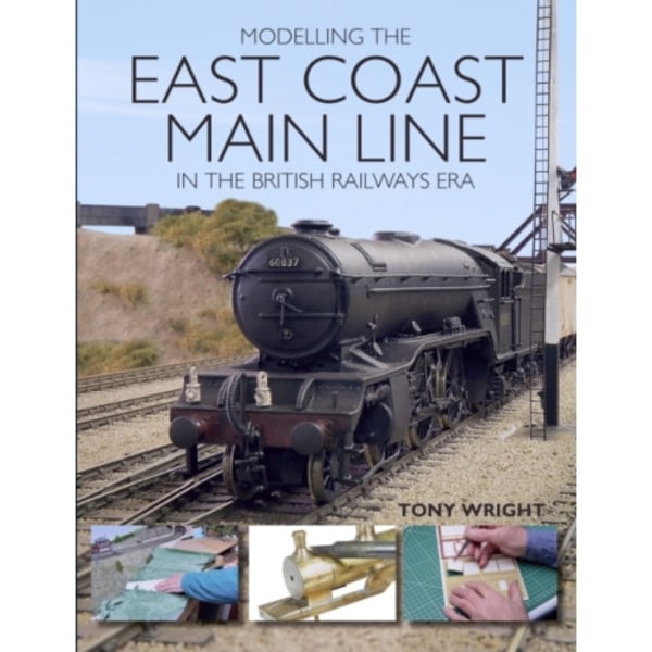 Modelling the East Coast Main Line in the British Railways Era (häftad, eng)