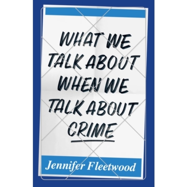 What We Talk About When We Talk About Crime (häftad, eng)