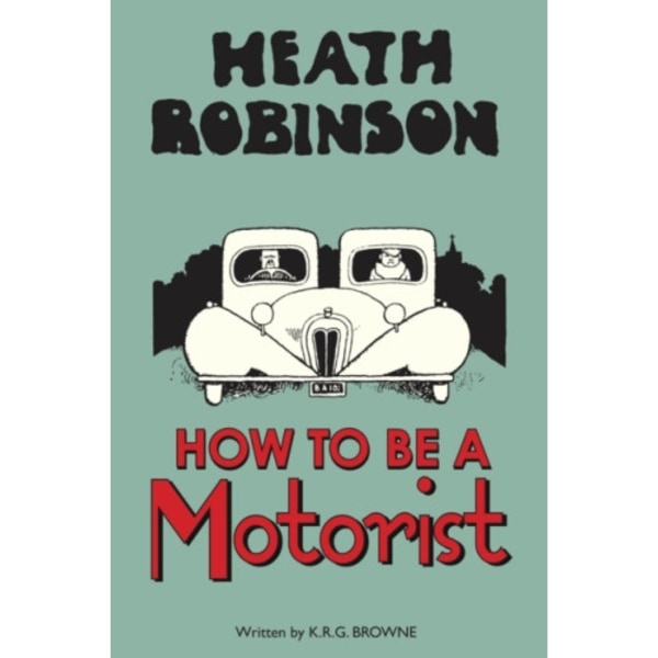 Heath Robinson: How to be a Motorist (inbunden, eng)