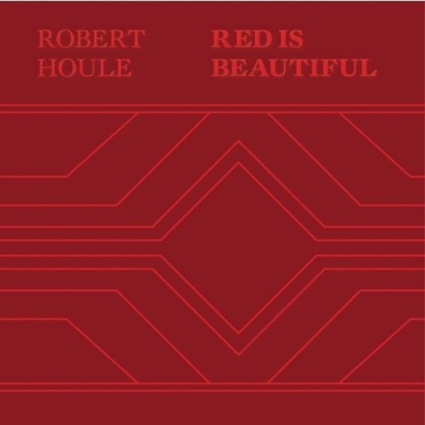 Robert Houle: Red Is Beautiful (inbunden, eng)