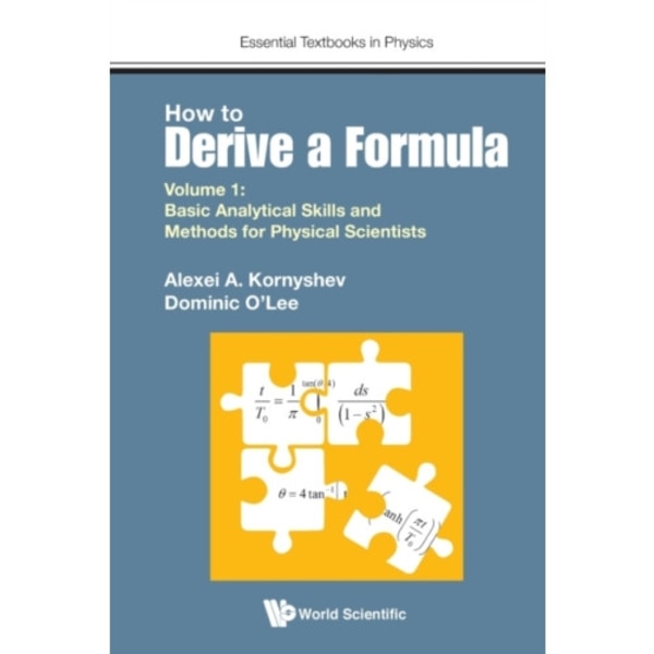 How To Derive A Formula - Volume 1: Basic Analytical Skills And Methods For Physical Scientists (häftad, eng)