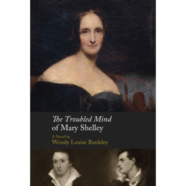 The Troubled Mind of Mary Shelley (inbunden, eng)