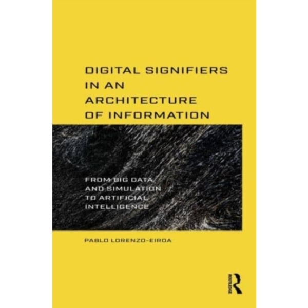 Digital Signifiers in an Architecture of Information (häftad, eng)