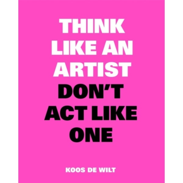 Think Like an Artist, Don’t Act Like One (häftad, eng)