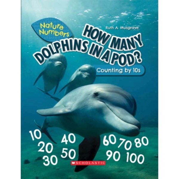 How Many Dolphins In a Pod?: Counting By 10's (Nature Numbers) (inbunden, eng)
