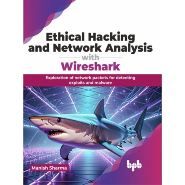 Ethical Hacking and Network Analysis with Wireshark (häftad, eng)