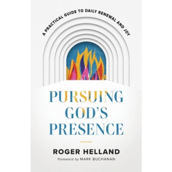 Pursuing God`s Presence – A Practical Guide to Daily Renewal and Joy (häftad, eng)