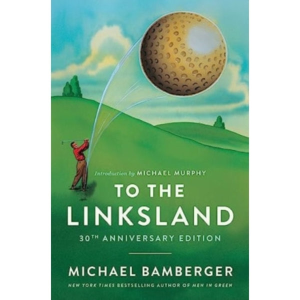 To the Linksland (30th Anniversary Edition) (inbunden, eng)