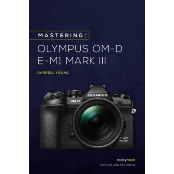 Mastering the Olympus OMD EM1 Mark III (häftad, eng)