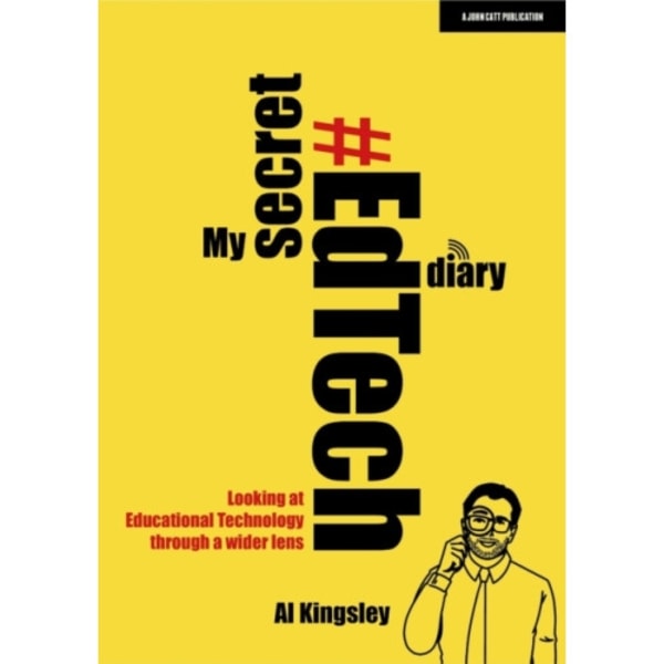 My Secret #EdTech Diary: Looking at Educational Technology through a wider lens (häftad, eng)