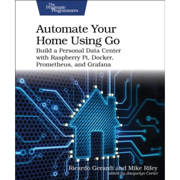 Automate Your Home Using Go (häftad, eng)