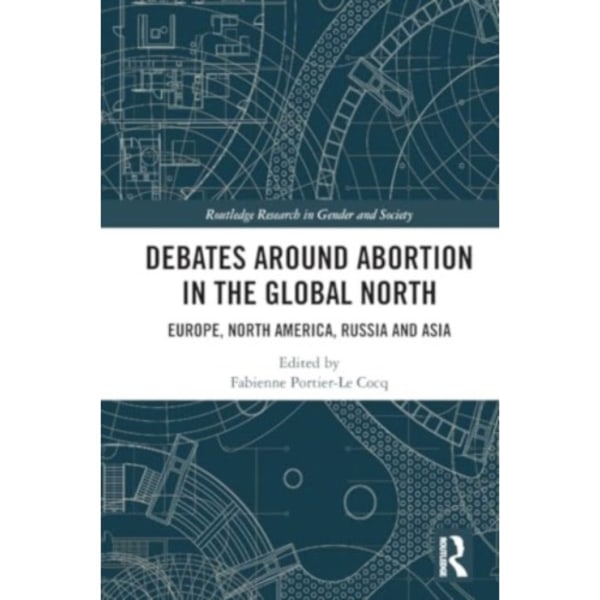 Debates Around Abortion in the Global North (häftad, eng)