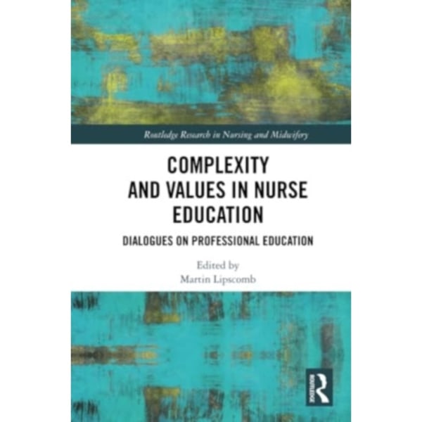 Complexity and Values in Nurse Education (häftad, eng)