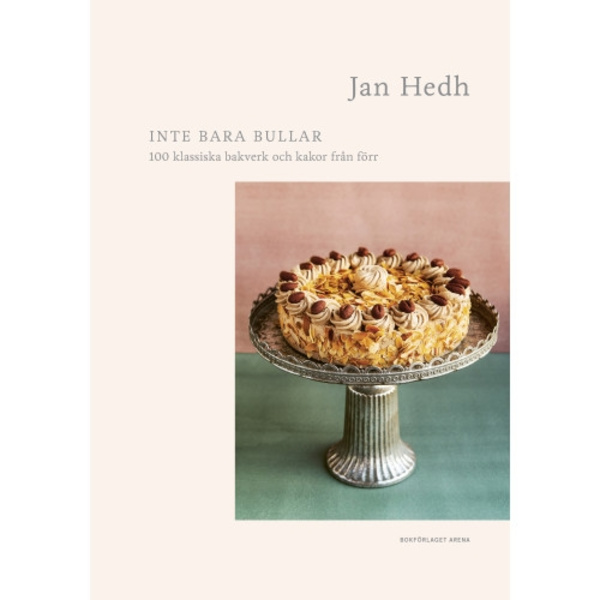 Inte bara bullar : 100 klassiska bakverk och kakor från förr (inbunden)