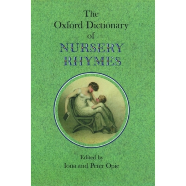 The Oxford Dictionary of Nursery Rhymes (inbunden, eng)