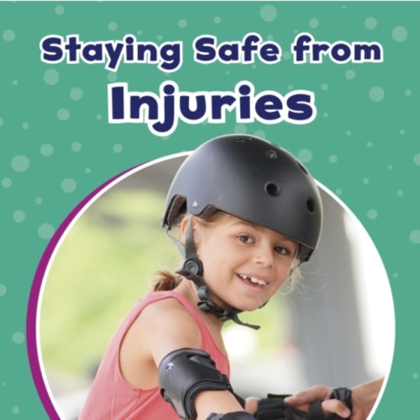 Staying Safe from Injuries (inbunden, eng)