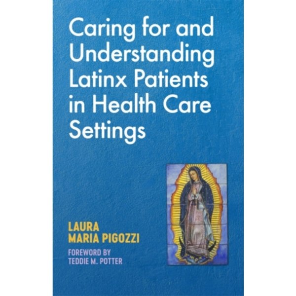 Caring for and Understanding Latinx Patients in Health Care Settings (häftad, eng)