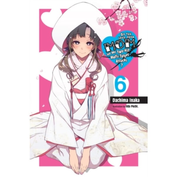 Do You Love Your Mom and Her Two-Hit Multi-Target Attacks?, Vol. 6 (light novel) (häftad, eng)