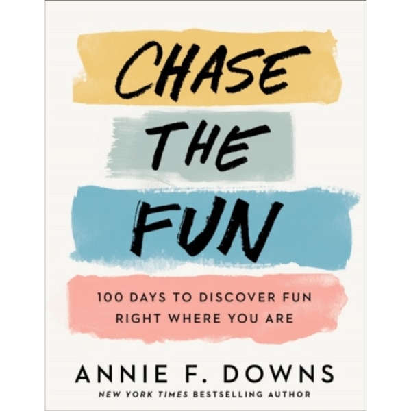 Chase the Fun – 100 Days to Discover Fun Right Where You Are (inbunden, eng)