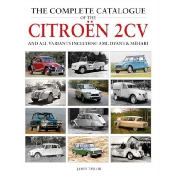 The Complete Catalogue of the Citroen 2CV and all variants including AMI, Dyane & Mehari (inbunden, eng)