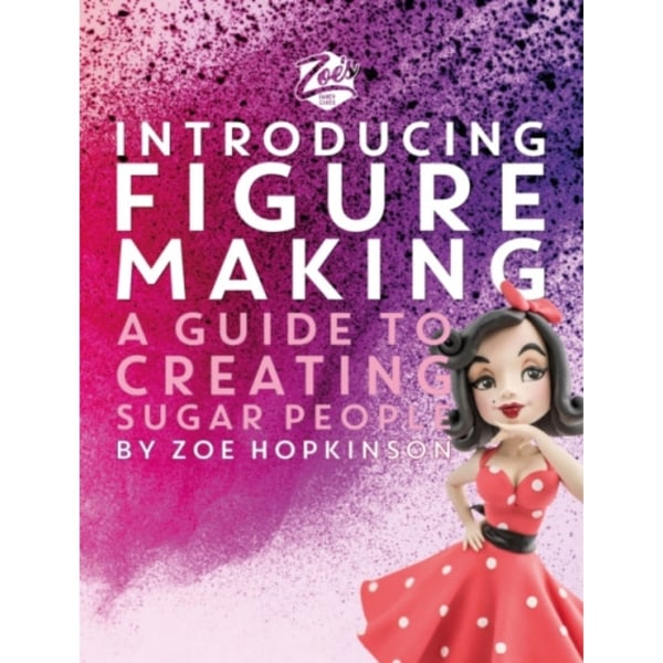 Zoe's Fancy Cakes: Introducing Figure Making (inbunden, eng)